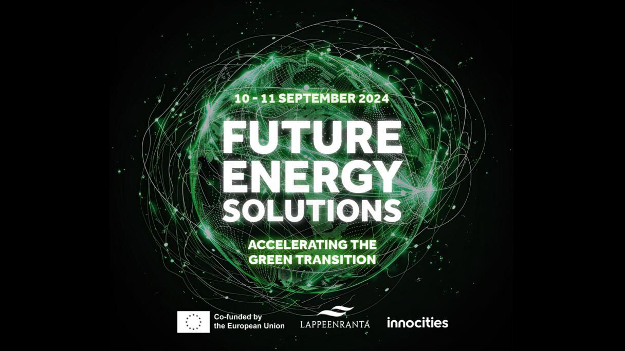A green globe with threads around it. Texts Future Energy Solutions. Accelerating the Green Transition. Logos: EU flag and text Co-funded by the European Union, Lappeenranta, Innocities